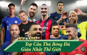 Cầu Thủ Bóng Đá Giàu Nhất Thế Giới