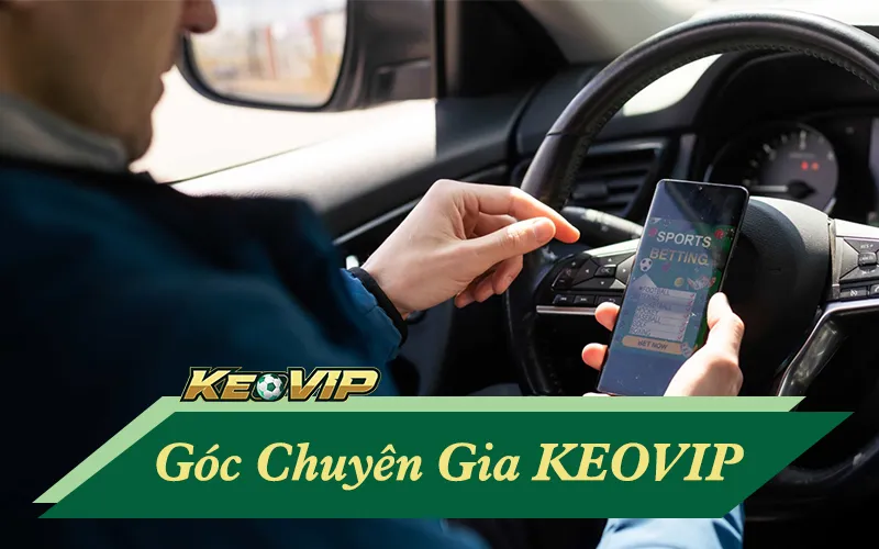 Góc Chuyên Gia KEOVIP: Những Tiết Lộ Về Kèo Nhà Cái 2025