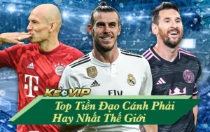 tiền đạo cánh phải hay nhất thế giới