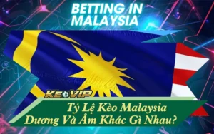 Tỷ lệ kèo Malaysia